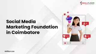Social Media Marketing Foundation in Coimbatore | Skillfloor