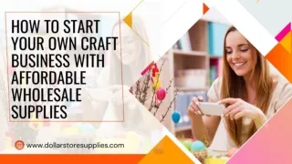 How to Start Your Own Craft Business with Affordable Wholesale Supplies