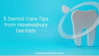 5 Essential Dental Care Tips from Hawkesbury Dentists for a Healthier Smile