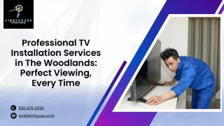 Custom TV Installation in The Woodlands: Bringing Your Space to Life