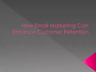 How Email Marketing Can Enhance Customer Retention