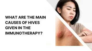 What are the Main Causes of Hives Given in the Immunotherapy