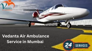 Vedanta Air Ambulance Service in Mumbai and Chennai is Available at Affordable Rates