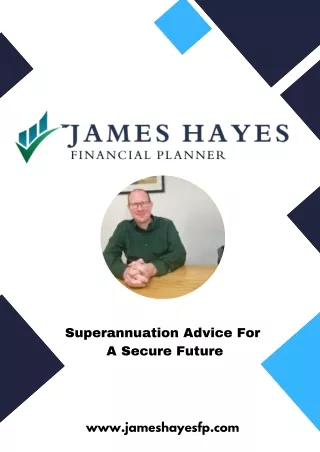A Superannuation Advice For A Secure Future | James Hayes