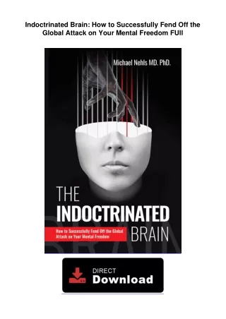Indoctrinated Brain: How to Successfully Fend Off the Global Attack on Your