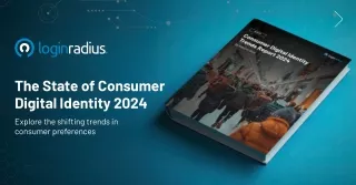 The Future of Consumer Digital Identity: 2024 Trends and Insights