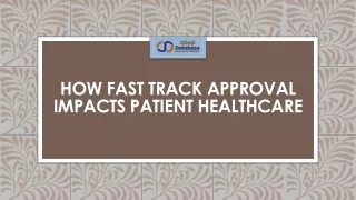 How Fast Track Approval Impacts Patient Healthcare