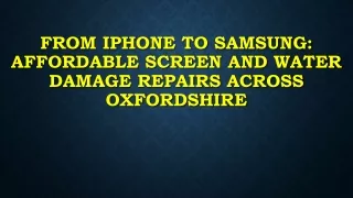 From iPhone to Samsung Affordable Screen and Water Damage Repairs Across Oxfordshire
