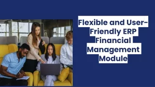 Flexible and User-Friendly ERP Financial Management Module