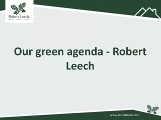 Our green agenda - Robert Leech
