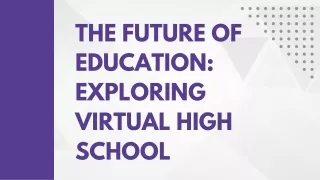 The Future of Education Exploring Virtual High School