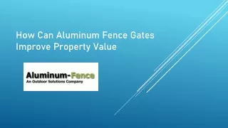 How Can Aluminum Fence Gates Improve Property Value