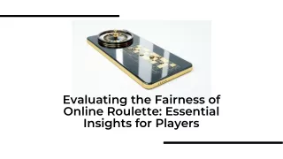 Evaluating the Fairness of Online Roulette Essential Insights for Players