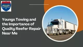 Youngs Towing and the Importance of Quality Reefer Repair Near Me