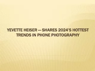 Yevette Heiser — Shares 2024’s Hottest Trends in Phone Photography