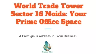 World Trade Tower Sector 16 Noida_ Your Prime Office Space