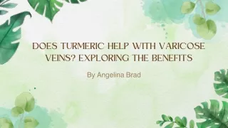 Does Turmeric Help with Varicose Veins Exploring the Benefits