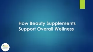 How Beauty Supplements Support Overall Wellness