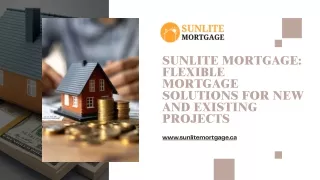 Sunlite Mortgage Flexible Mortgage Solutions for New and Existing Projects