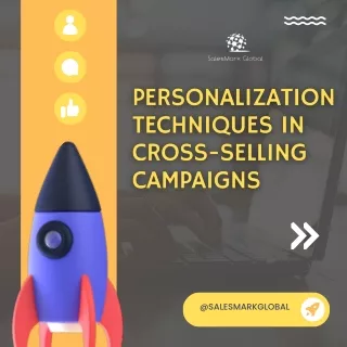 Personalization Techniques in Cross-Selling Campaigns
