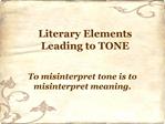 Literary Elements 
Leading to TONE