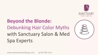 Beyond the Blonde Debunking Hair Color Myths with Sanctuary Salon & Med Spa Experts