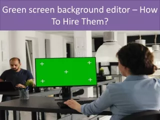 Green screen background editor How To Hire Them