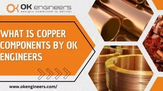 What is Copper Components By OK Engineers