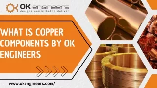What is Copper Components By OK Engineers