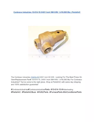 Conbraco Industries 10-614-10-3_4X1 Inch 50# H_W, 1,418,000 Btu _ PartsHnC