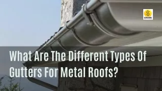 What Are The Different Types Of Gutters For Metal Roofs?