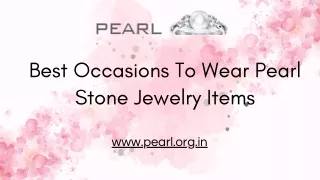 Best Occasions To Wear Pearl Stone Jewelry Items