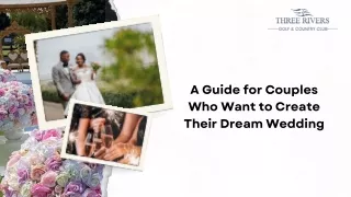 A Guide for Couples Who Want to Create Their Dream Wedding