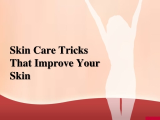 Skin Care Tricks That Improve Your Skin