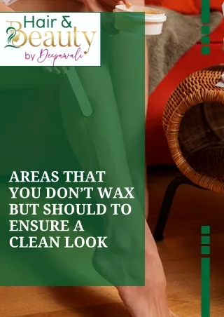 Areas That You Don’t Wax but Should to Ensure a Clean Look