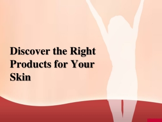 Discover the Right Products for Your Skin