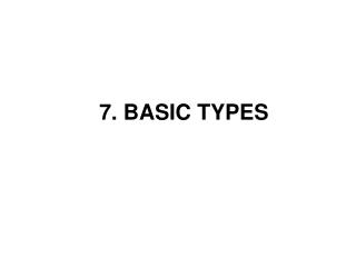 7. BASIC TYPES