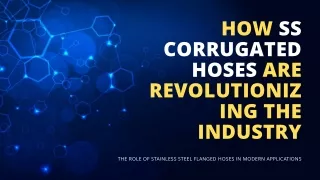 How SS Corrugated Hoses Are Revolutionizing the Industry