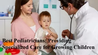 Best Pediatricians_ Providing Specialized Care for Growing Children