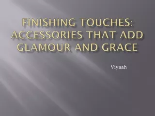 Finishing Touches: Accessories That Add Glamour and Grace