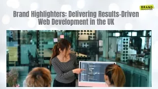 Brand Highlighters Delivering Results-Driven Web Development in the UK