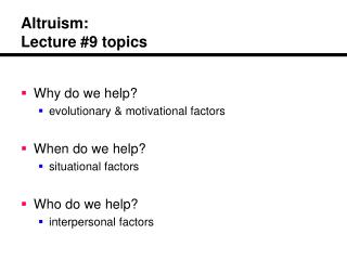 Altruism: Lecture #9 topics