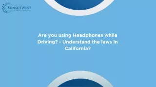 Are you using Headphones while Driving - Understand the laws in California