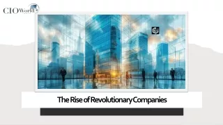 The Rise of Revolutionary Companies