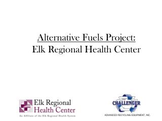 Alternative Fuels Project: Elk Regional Health Center
