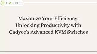 Revolutionize Your Workflow: The Benefits of Cadyce’s KVM Switches