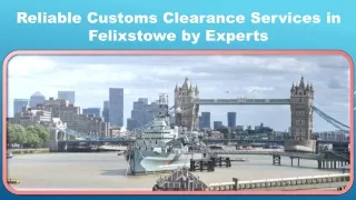 Reliable Customs Clearance Services in Felixstowe by Experts