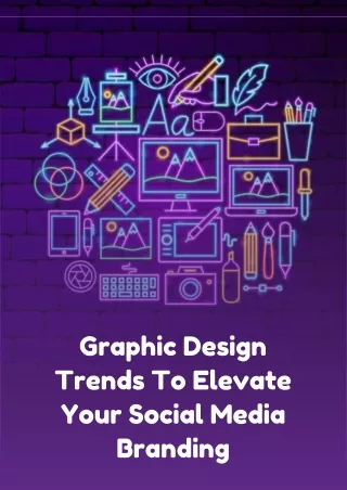 Graphic Design Trends To Elevate Your Social Media Branding