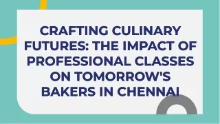 crafting-culinary-futures-the-impact-of-professional-classes-on-tomorrows-bakers-in-chennai