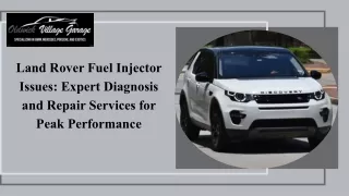 Land Rover Fuel Injector Issues Expert Diagnosis and Repair Services for Peak Performance